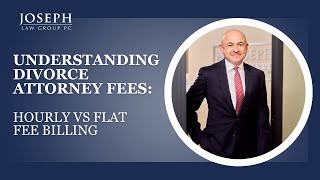 Understanding Divorce Attorney Fees: Hourly vs Flat Fee Billing