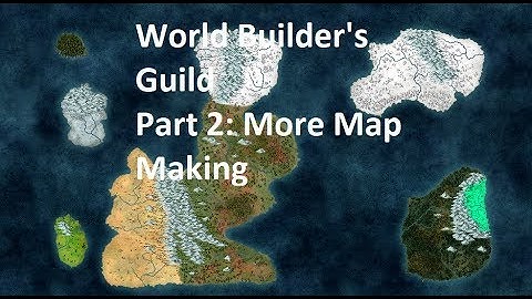 World Building 101- Part 2: Continuing the Map Making Process