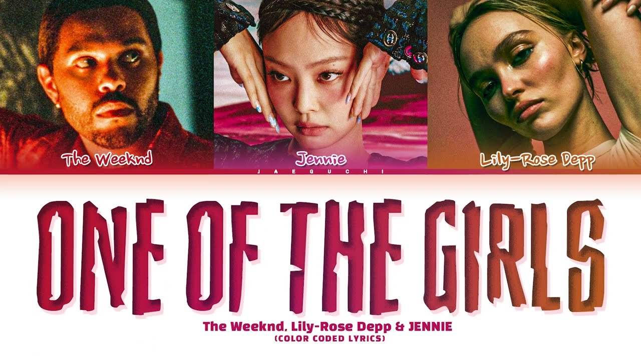 The Weeknd, JENNIE & Lily Rose Depp 'One Of The Girls' Lyrics (Color Coded Lyrics) - YouTube