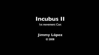 Incubus Ii Jimmy Lopez