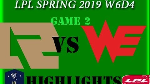 RNG vs WE Highlights Game 2 LPL Spring 2019 W6D4 Royal Never Give Up vs Team WE