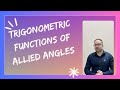 TRIGONOMETRIC FUNCTIONS OF ALLIED ANGLES