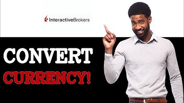 How To Convert Currency Interactive Brokers (2025)
