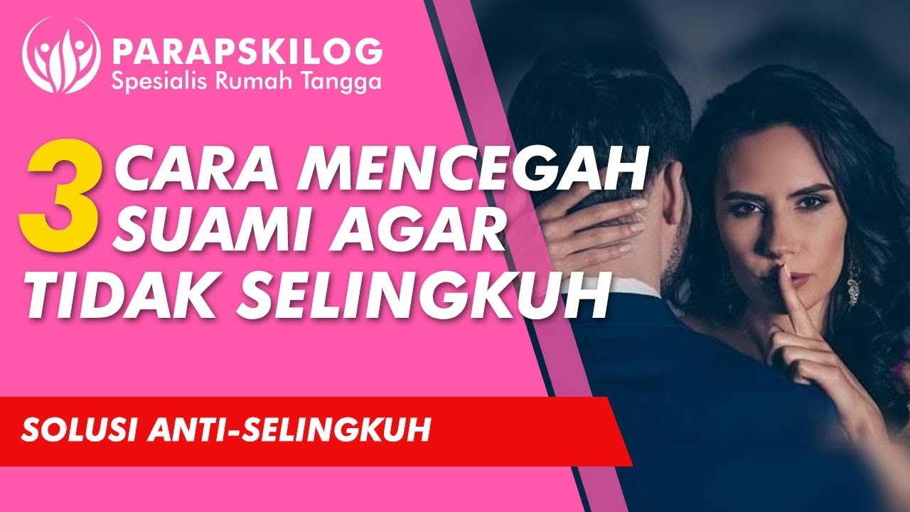 3 Cara Mengatasi dan Mencegah Suami Agar Tidak Selingkuh