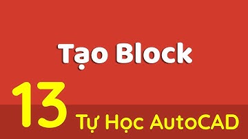 Tự Học AutoCAD-Bài 13 - Tạo Block