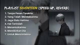 PLAYLIST GALAU SEVENTEEN (SPEED UP, REVERB) TIKTOK VERSION