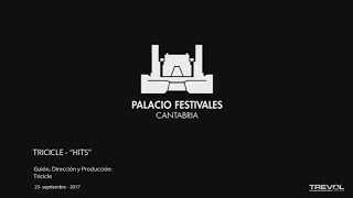 "HITS". Tricicle. Palacio de Festivales de Cantabria