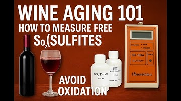 Wine Aging 101: How to Measure Free SO2 (sulfites) with a Vinmetrica & Avoid Oxidation
