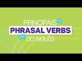 Conheça os principais PHRASAL VERBS do inglês