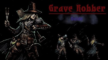 Grave Robber and You: Darkest Dungeon Guide