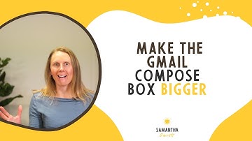 How to make the Gmail compose box bigger