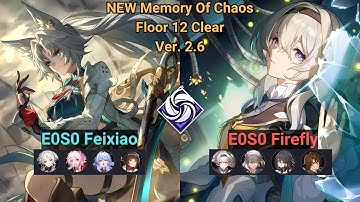 E0S0 Feixiao FuA & E0S1 Firefly Super Break┃ Memory Of Chaos ┃Floor 12┃Ver. 2.6┃3 Stars