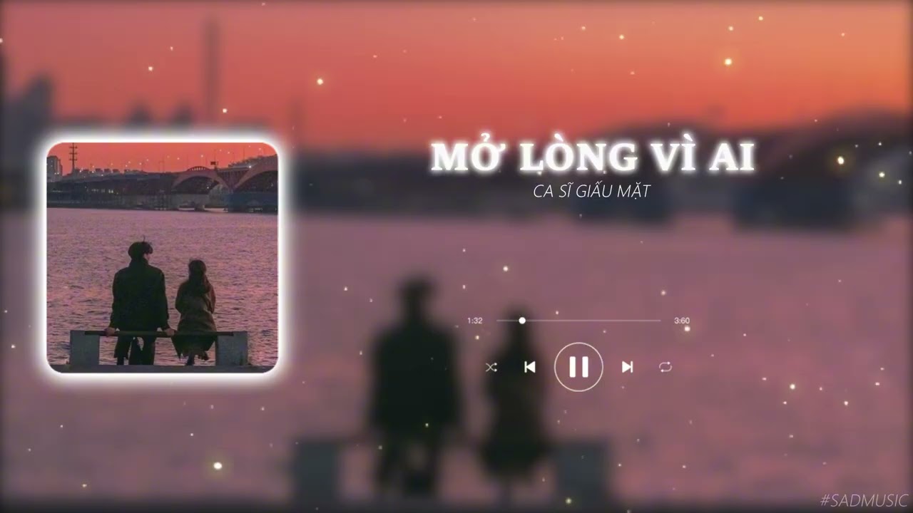 MỞ LÒNG VÌ AI -- Ca Sĩ Giấu Mặt || (Lofi ver.) by Sadmusic