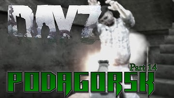 DayZ: Podagorsk (new map)  | Part 14 | Ghost Town