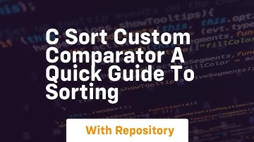 c sort custom comparator a quick guide to sorting
