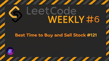LeetCode Weekly #6 | Best Time To Buy And Sell Stock | #121