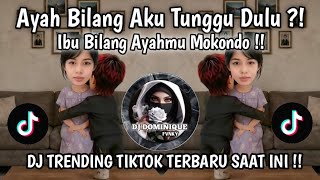 DJ AYAH BILANG TUNGGU AKU DULU || AYAH  MANCING DIMANA || AKU GABUT MAIN HP AJA - TREND TIKTOK 
