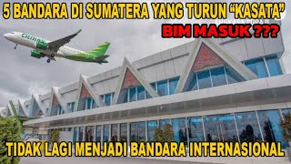 5 Bandara Di Sumatera "TURUN KELAS"  Tak Lagi Melayani Penerbangan Internasional !!