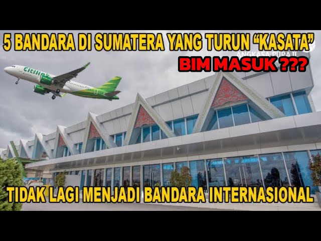 5 Bandara Di Sumatera TURUN KELAS  Tak Lagi Melayani Penerbangan Internasional !! class=