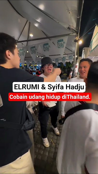 Elrumi & Syifa Hadju cobain udang hidup di Thailand.