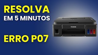 Como RESOLVER ERRO P07 Impressora Canon G3111