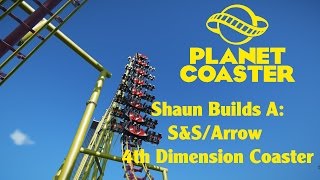 Planet Coaster - Shaun Builds A: S&S/Arrow 4th Dimension Coaster