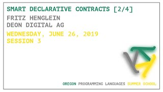 Smart Declarative Contracts [2/4] - Fritz Henglein - OPLSS 2019