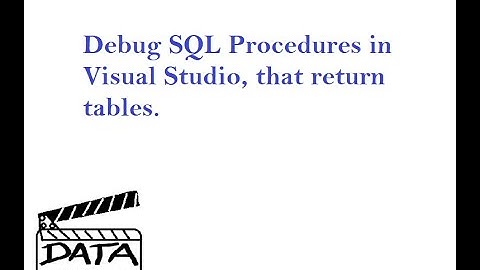 Debug Stored Procedures that Return Tables (In Visual Studio)