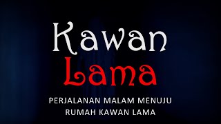 KAWAN LAMA - PERJALANAN MALAM MENUJU RUMAH KAWAN LAMA | #CeritaHoror #1259 #LapakHoror