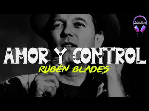 Ruben Blades - Amor Y Control (Letra)
