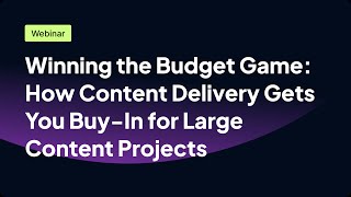 How Content Delivery Gets You Buy-In for Large Content projects