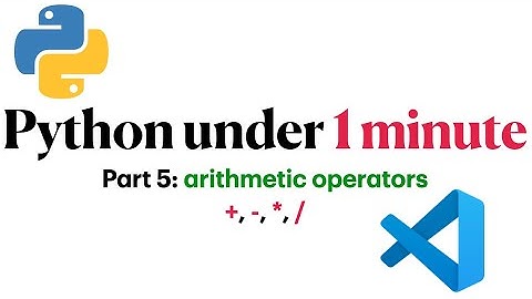 Python Arithmetic Operators in 60 Seconds!