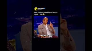 How people react when they see Key & Peele 😭