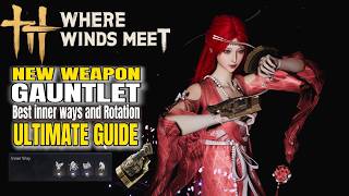 Master The New GAUNTLET Martial Art! Where Winds Meet 2.0 Full Guide & Rotation