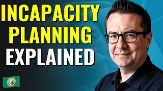 Incapacity Planning Explained - Power of Attorney, Trusts & Guardianship in Washington