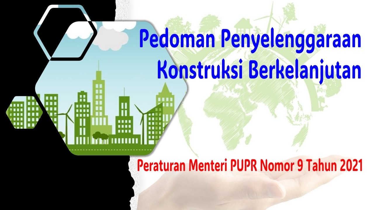 Pedoman Penyelenggaraan Konstruksi Berkelanjutan (Permen PUPR No 9 Tahun 2021)