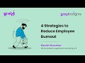4 Strategies to Reduce Employee Burnout