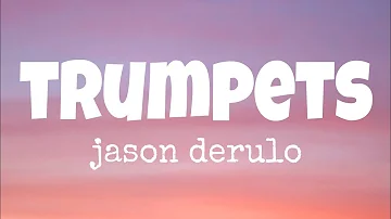Jason Derulo - Trumpets (lyrics)