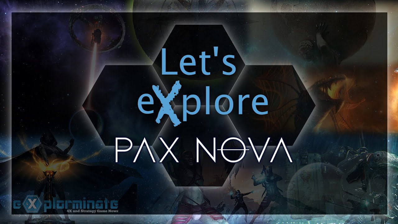 Let's eXplore Pax Nova's v1.0 Mid-Game: Episode 2