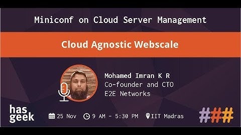 Cloud Agnostic Webscale - Mohamed Imran K R, E2E Networks