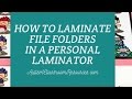Laminating File Folders in a Personal Laminator Laminating File Folders in a Personal Laminator