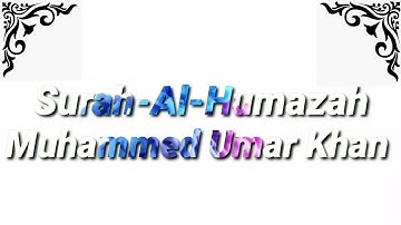 Surah Al-Humazah (The Traducer) | Muhammed Umar Khan | سورة الهمزة
