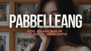 PABBELLEANG ~ Lirik & Lagu || Cover Dhani Malik || Cipt. Ratih Indrianto