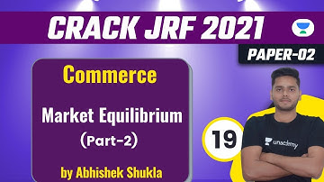 12:00 PM - Crack JRF 2021 | Commerce by Abhishek Shukla | Market Equilibrium ( Part-2)