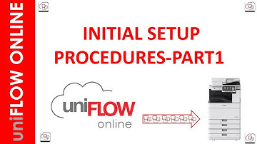PART 1 - UNIFLOW ONLINE ACCOUNT SETUP