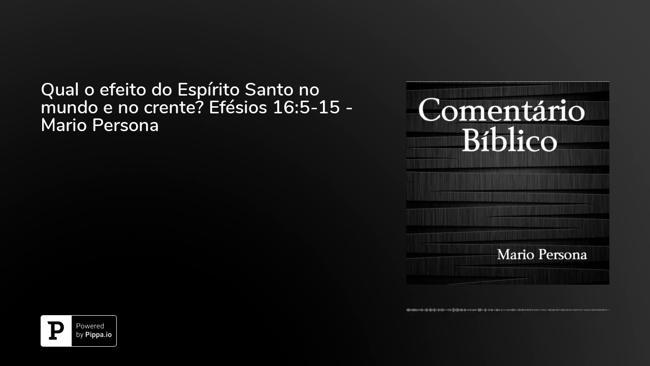Qual o efeito do Espírito Santo no mundo e no crente? João 16:5-15 - Mario Persona evangelho de mateus