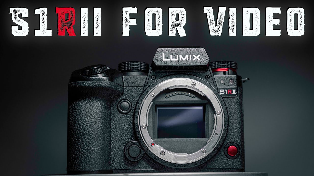 Why I Chose to Buy the LUMIX S1Rii over the S1ii for Video