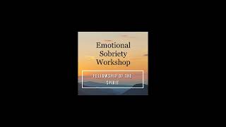 Emotional Sobriety Workshop - Week 97 - Don M. - April 7, 2022