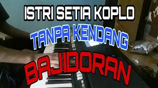 Istri setia koplo bajidor tanpa kendang .bajidoran