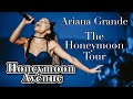 Honeymoon Avenue - Ariana Grande - The Honeymoon Tour - Filmed By You